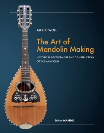 The Art of Mandolin Making Historical Development and Construction of the Mandolin Hardcover