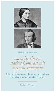 '... es ist ein zu starker Contrast mit meinem Inneren!' Clara Schumann, Johannes Brahms und das moderne Musikleben gebunden