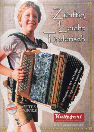 Z�nftig Leicht Tirolerisch (+CD) f�r steirische Harmonika in Griffschrift