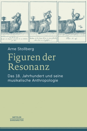 Figuren der Resonanz Das 18. Jahrhundert und seine musikalische Anthropologie