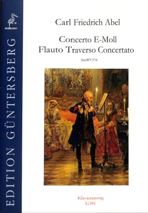 Concerto E-Moll Flaut Traverso Concertato AbelWV F14 f�r Traversfl�te, 2 Violinen, Viola und Bc Klavierauszug mit Solostimme