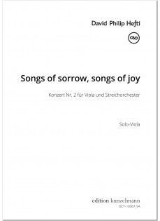 Songs of Sorrow, Songs of Joy (Konzert Nr.2) f�r Viola und Streichorchester Solo-Viola