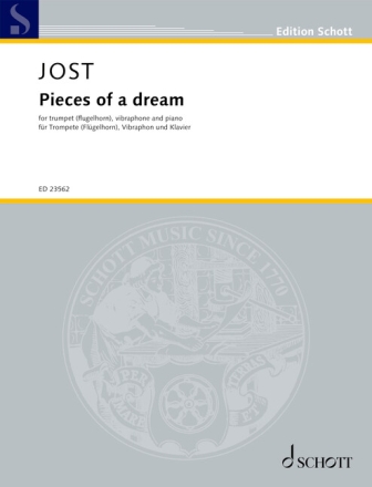 Jost, Christian, Pieces of a dream f�r Trompete (Fl�gelhorn), Vibraphon und Klavier Partitur und Stimmen