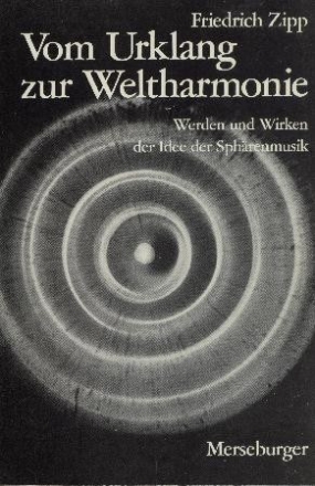 Vom Urklang zur Weltharmonie Werden und Wirken der Idee der Sph�renmusik