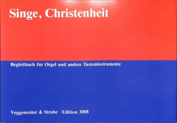 Singe, Christenheit  Begleitbuch f�r Orgel und andere Tasteninstrumente
