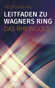 Leitfaden zu Wagners Ring Das Rheingold