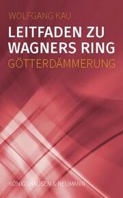 Leitfaden zu Wagners Ring G�tterd�mmerung