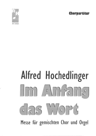Im Anfang war das Wort f�r gem Chor und Orgel Chorpartitur