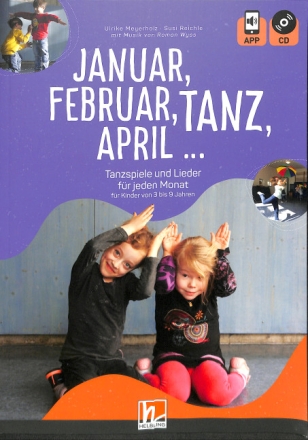 Januar, Februar, Tanz, April (+APP+CD) Tanzspiele und Lieder f�r jeden Monat