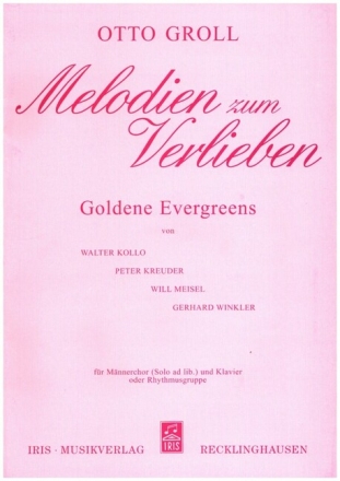 Melodien zum Verlieben - Goldene Evergreens f�r M�nnerchor (TTBB) (Solo ad lib.) und Klavier oder Rhythmusgruppe Partitur