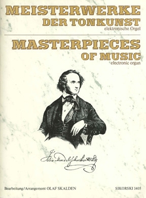 Mendelssohn Bartholdy, Felix  [Bea:] Skalden, Olaf Meisterwerke der F�r elektronische Orgel E-Orgel