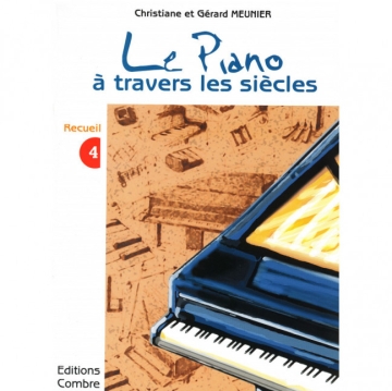 MEUNIER Christiane / MEUNIER G�rard Le Piano � travers les si�cles Vol.4 piano Partition
