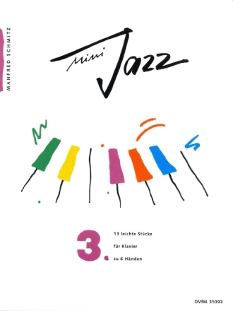 Mini Jazz Band 3 13 leichte St�cke f�r Klavier zu 6 H�nden