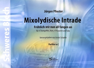 Mixolydische Intrade zu Fr�hlich wir nun fangen an f�r 4 Trompeten, Horn, 4 Posaunen und Tuba Partitur und Stimmen