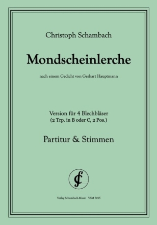 Mondscheinlerche f�r 4 Blechbl�ser (2 Trp in B oder C, 2 Pos) Partitur und Stimmen