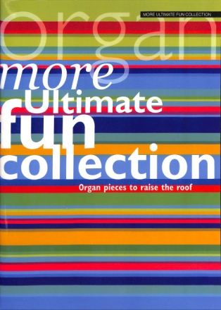More ultimate Fun Collection Organ pieces to raise the roof