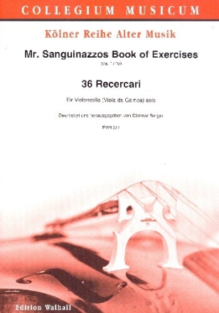 Mr. Sanguinazzos Book of Exercises - 36 Ricercari f�r Violoncello (Viola da gamba)