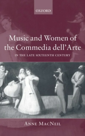 Music and Women of the Commedia dell'Arte in the Late-Sixteenth Century MacNeil, Anne hardback