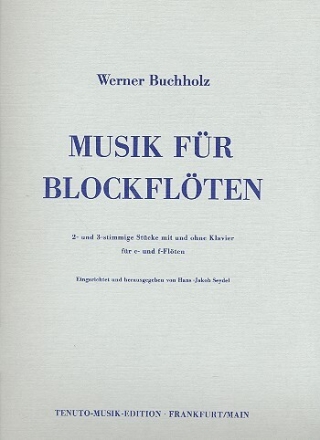 Musik f�r Blockfl�ten 2- und 3-stimmige St�cke mit und ohne Klavier f�r c- und f-Fl�ten