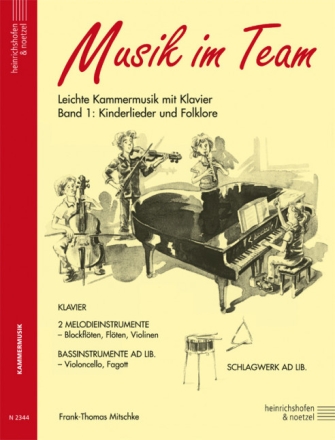 Musik im Team Band 1: Kinderlieder und Folklore f�r 2 Melodieinstrumente, Klavier, Ba�instrument und Schlagwerk ad lib. Partitur und Stimmen