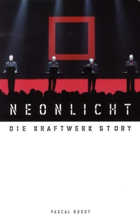 Neonlicht Die Kraftwerk-Story Eine Biographie