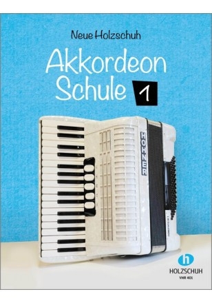Neue Holzschuh Akkordeonschule Band 1