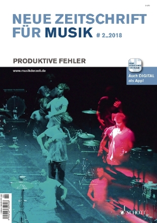 Neue Zeitschrift f�r Musik 2/2018 Produktive Fehler