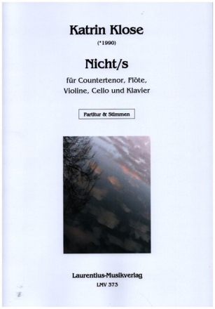 Nicht/s f�r Countertenor, Fl�te, Violine, Violoncello und Klavier Partitur und Stimmen
