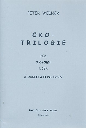 �ko-Triologie f�r 3 Oboen (2 Oboen und Englischhorn) 4 Spielpartituren
