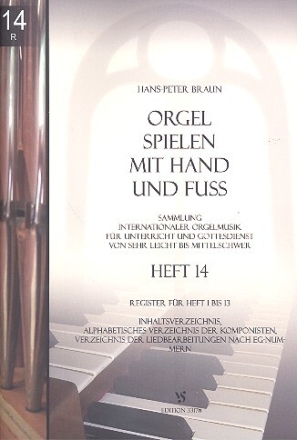 Orgel spielen mit Hand und Fu� Band 14 Register f�r Heft 1 - 13