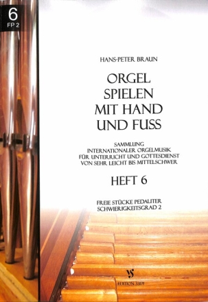 Orgel spielen mit Hand und Fu� Band 6 f�r Orgel