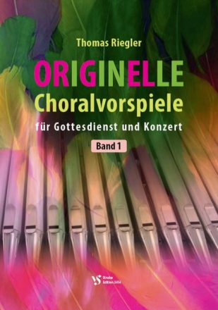 Originelle Choralvorspiele f�r Gottesdienst und Konzert Band 1 f�r Orgel