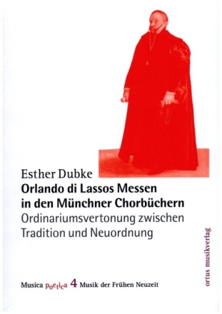 Orlando di Lassos Messen in den M�nchner Chorb�chern Ordinariumsvertonung zwischen Tradition und Neuordnung