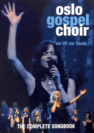 Oslo Gospel Choir - we lift our hands The complete songbook