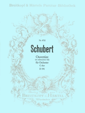 Ouvert�re im italienischen Stil C-Dur op.posth.170 D591 f�r Orchester Partitur