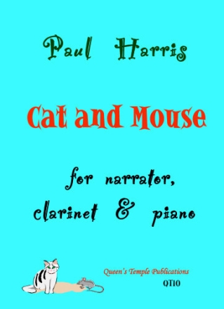 Paul Harris, Cat and Mouse for Narrator, clarinet & piano for clarinet, voice & piano
