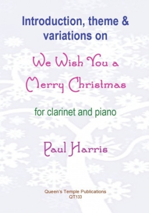 Paul Harris, Introduction, Theme and Variations on We Wish You a Merry for Clarinet & Piano Partitur und Stimme