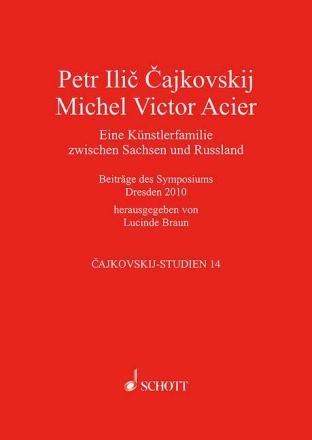 Peter Tschaikowsky - Michel Victor Acier Band 14 Eine K�nstlerfamilie zwischen Sachsen und Russland