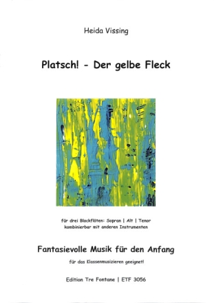 Platsch! - Der gelbe Fleck f�r 3 Blockfl�ten SAT(B) Spielpartitur