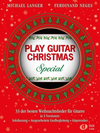 Play Guitar Christmas - Special f�r 1-2 Gitarren (Gesang/Melodieinstrument und Gitarre) Spielpartitur (ausgearbeitete Liedbegleitung)
