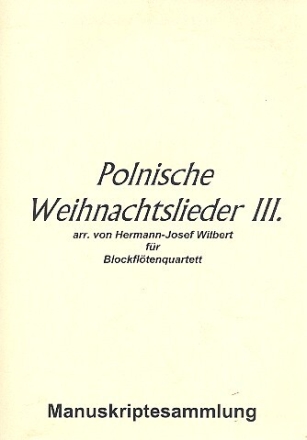 Polnische Weihnachtslieder Band 3 f�r 4 Blockfl�ten (SATB) Partitur und Stimmen