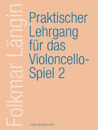 Praktischer Lehrgang f�r das Violoncello-Spiel Band 2  Erweiterte 1. Lage und Doppelgriffe