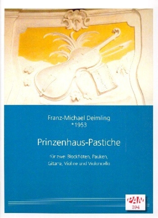 Prinzenhaus-Pastiche f�r 2 Blockfl�ten, Pauken, Gitarre, Violine und Violoncello Partitur und Stimmen