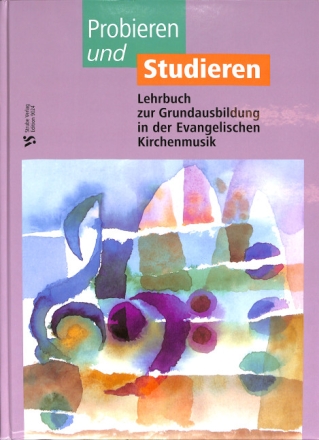 Probieren und Studieren Lehrbuch zur Grundausbildung in der Evangelischen Kirchenmusik gebunden