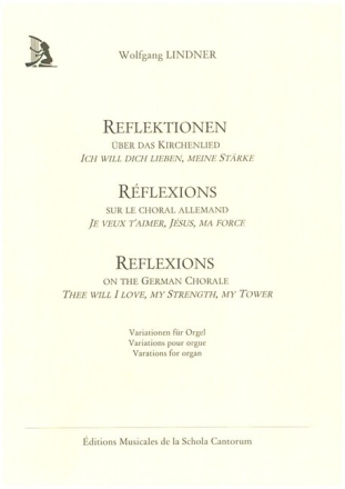 Reflektionen �ber das Kirchenlied 'Ich will dich lieben, meine St�rke f�r Orgel