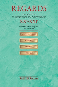 Regards pour approcher un enseignement de l'histoire des arts XXe - XXIe