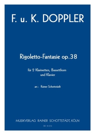 Rigoletto-Fantasie op.38 f�r 2 Klarinetten, Bassetthorn und Klavier Partitur und Stimmen