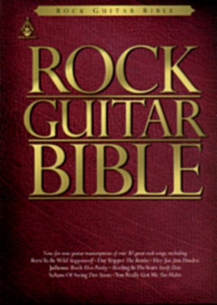 ROCK GUITAR BIBLE: NOTE-FOR-NOTE TRANSCRIPTION OF OVER 30 GREAT ROCK SONGS (TABLATURE AND STANDARD NOTATION)