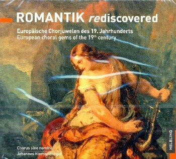 Romantik rediscovered - Europ�ische Chorjuwelen des 19. Jahrhunderts  CD