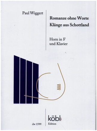 Romanze ohne Worte und Kl�nge aus Schottland f�r Horn in F und Klavier